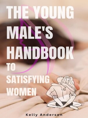 cover image of The Young Male's Handbook to Satisfying Women